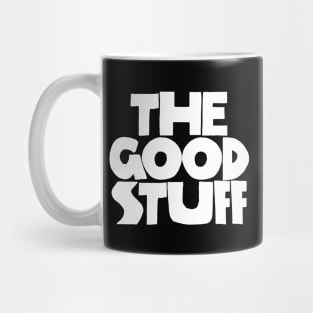 The Good Stuff - BW Mug